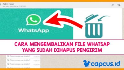 3 Cara Mengembalikan File Whatsapp Yang Sudah Dihapus Pengirim