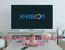 Cara berlangganan K Vision