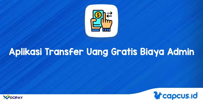 Aplikasi Transfer Uang Gratis Biaya Admin