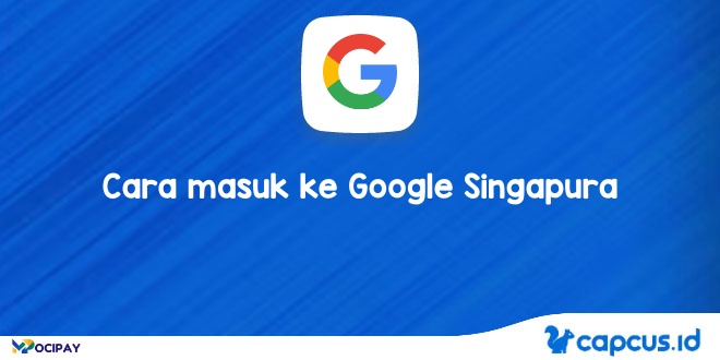 Cara masuk ke Google Singapura