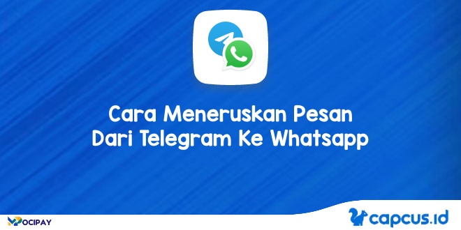 Cara Meneruskan Pesan Dari Telegram Ke Whatsapp
