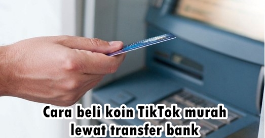 cara beli koin TikTok murah lewat transfer bank
